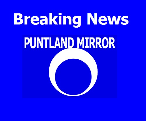 Puntland Mirror Breaking News